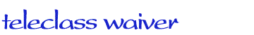 Teleclass Waiver