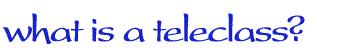 What is a Teleclass?